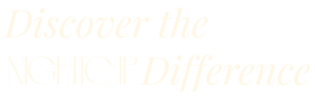 Discover the Nightcap Difference